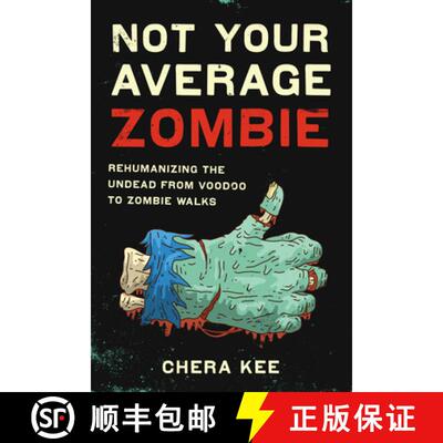 【3-4周达】Not Your Average Zombie: Rehumanizing the Undead from Voodoo to Zombie Walks [9781477313305]