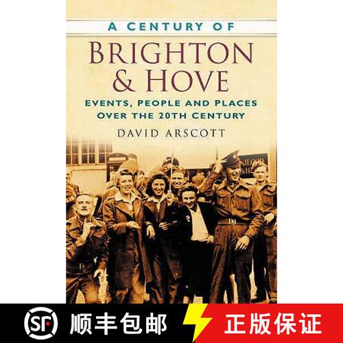 【3-4周达】Century of Brighton and Hove: Events, People and Places Over the 20th Century [9780750949071]