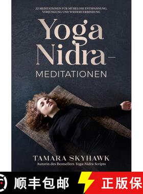 【3-4周达】Yoga Nidra-Meditationen: 22 Meditationen für mühelose Entspannung, Verjüngung und Wiede... [9781990622083]