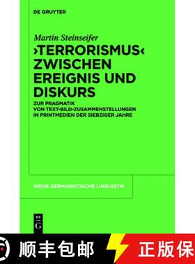 预订 Terrorismus Zwischen Ereignis Und Diskurs: Zur Pragmatik Von Text-Bild-Zusammenstellungen in Pri... [9783110229370]