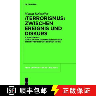 【3-4周达】Terrorismus Zwischen Ereignis Und Diskurs: Zur Pragmatik Von Text-Bild-Zusammenstellungen ... [9783110229370]