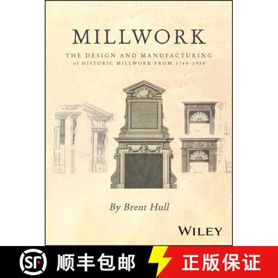 【3-4周达】Millwork: The Design and Manufacturing of Historic Millwork from 1740 - 1950 [9781394168453]
