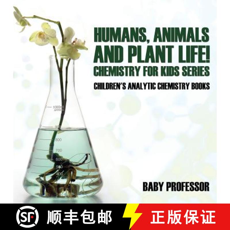 【3-4周达】Humans, Animals and Plant Life! Chemistry for Kids Series - Children's Analytic Chemistry ... [9781683057413]
