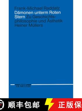 【3-4周达】Dämonen Unterm Roten Stern: Zur Geschichtsphilosophie Und Ästhetik Heiner Müllers [9783476007520]