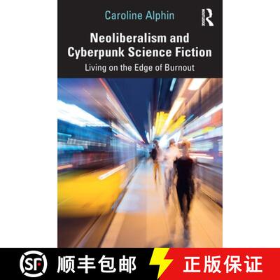 【3-4周达】Neoliberalism and Cyberpunk Science Fiction: Living on the Edge of Burnout [9780367685904]