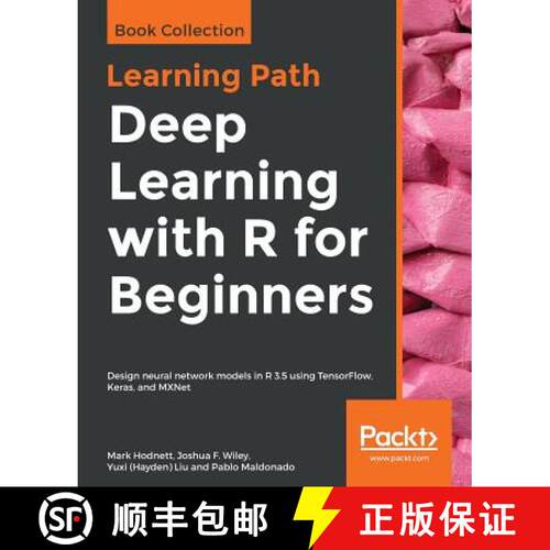 【3-4周达】Deep Learning with R for Beginners : Design neural network models in R 3.5 using TensorFlo... [9781838642709]