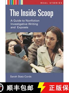 【3-4周达】The Inside Scoop: A Guide to Nonfiction Investigative Writing and ExposÃ(c)s [9781591586500]
