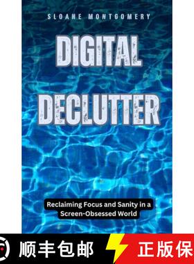 预订 Digital Declutter: Reclaiming Focus and Sanity in a Screen-Obsessed World [9798330383016]