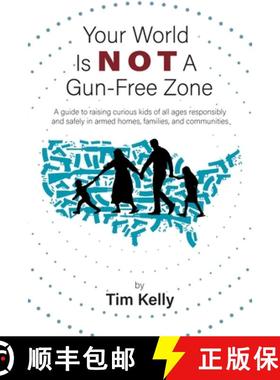 预订 Your World Is Not A Gun-Free Zone : A Guide to Raising Curious Kids of All Ages Responsibly and ... [9798992286106]