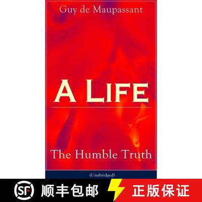【3-4周达】A Life: The Humble Truth (Unabridged): Satirical Novel about the Folly of Romantic Illusion [9788027332229]