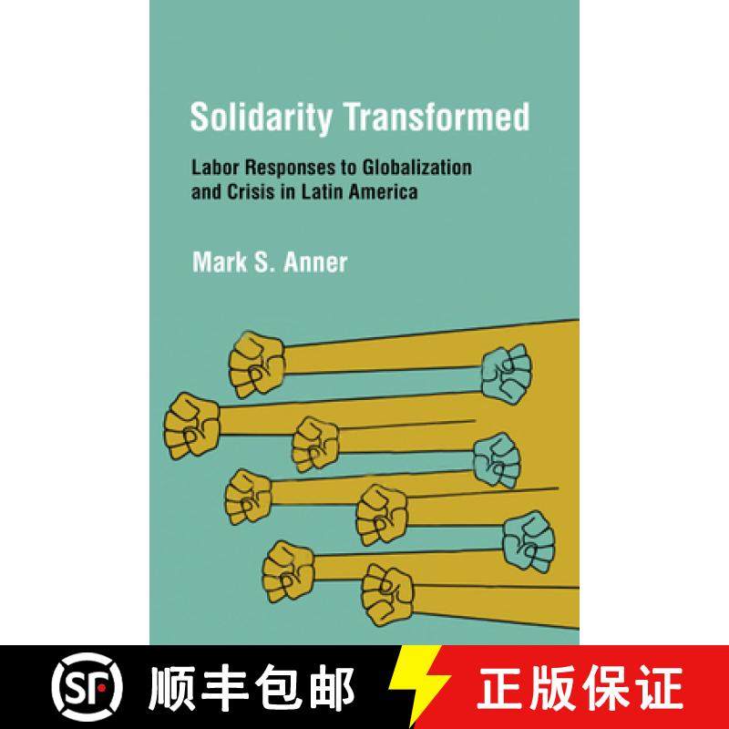 【3-4周达】Solidarity Transformed: Labor Responses to Globalization and Crisis in Latin America [9780801476730],书籍/杂志/报纸,人文社科类原版书,淘宝优惠券,粉丝福利购,淘宝优惠卷