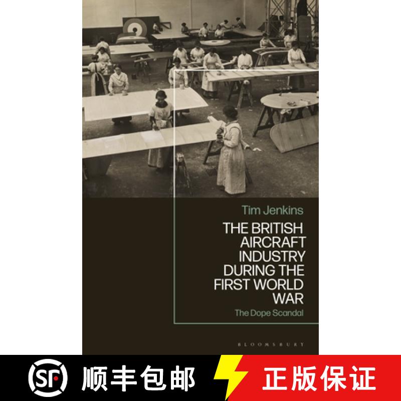 【3-4周达】The British Aircraft Industry during the First World War: The Dope Scandal [9781350297104]