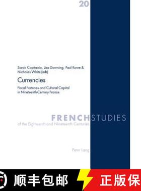 【3-4周达】Currencies : Fiscal Fortunes and Cultural Capital in Nineteenth-Century France [9783039105137]