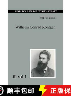 【3-4周达】Wilhelm Conrad Röntgen (2., überarbeitete Auflage 1995) (2., überarbeitete Auflage 1995) [9783815425022]