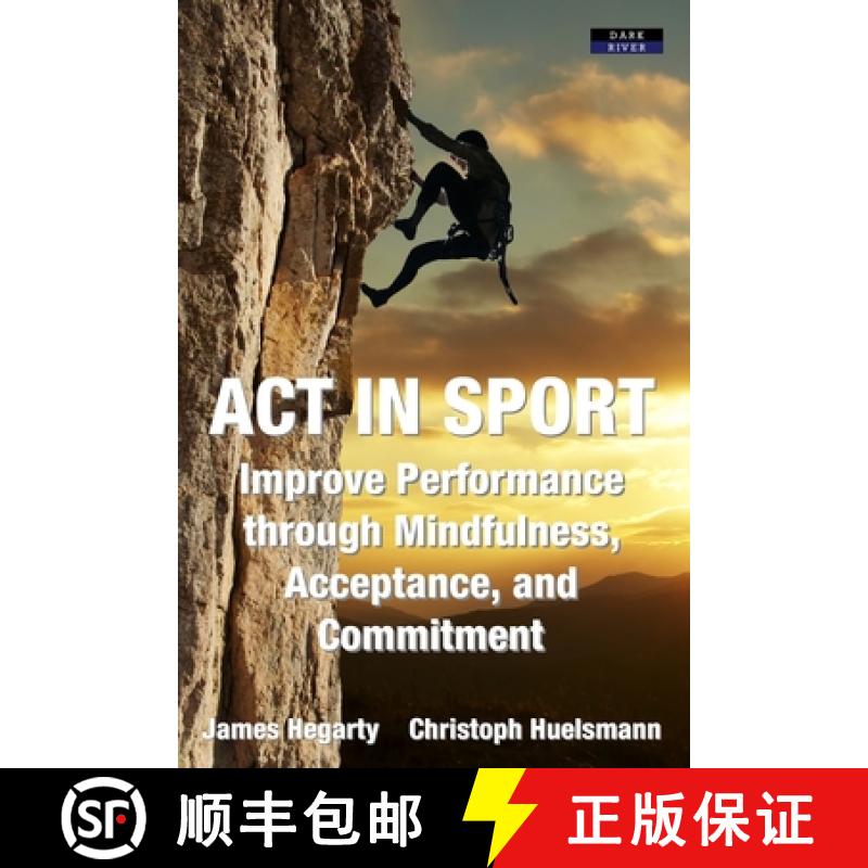 【2-3周达】ACT in Sport: Improve Performance through Mindfulness, Acceptance, and Commitment [9781911121381]