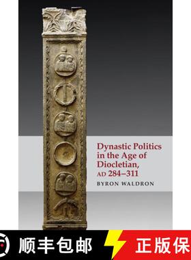 【3-4周达】Dynastic Politics in the Age of Diocletian, AD 284-311 [9781474498654]