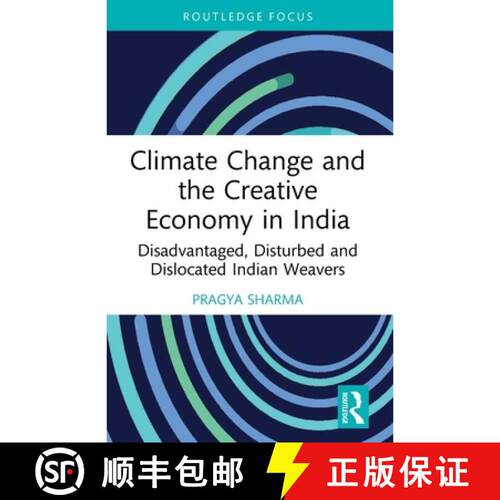 预订 Climate Change and the Creative Economy in India: Disadvantaged, Disturbed and Dislocated Indian... [9781032584386]