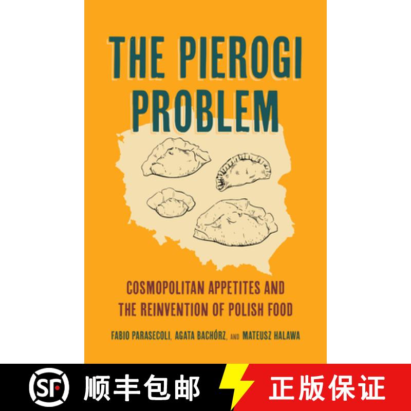 【3-4周达】The Pierogi Problem: Cosmopolitan Appetites and the Reinvention of Polish Food Volume 86 [9780520399068]