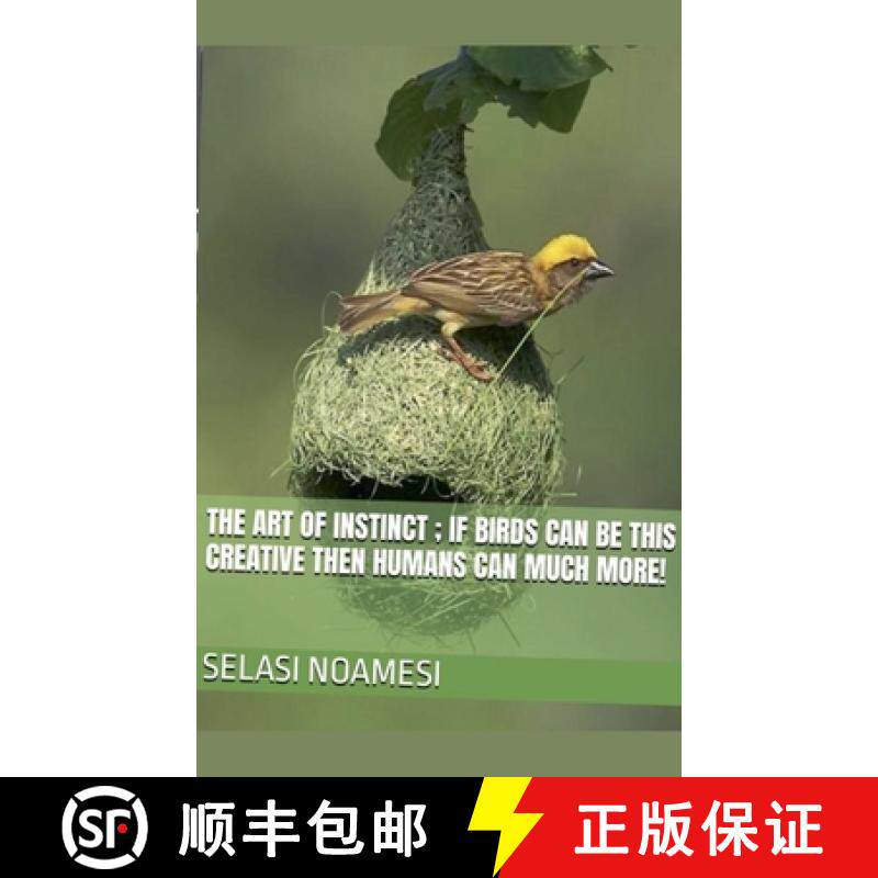 【3-4周达】The Art of Instinct: If Birds Can Be This Creative, Then Humans Can Much More! [9798227277022]