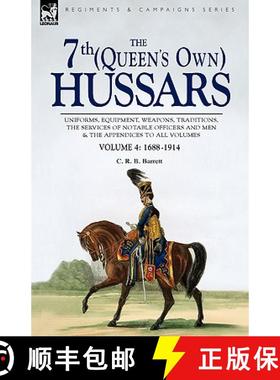 【3-4周达】The 7th (Queen's Own) Hussars: Uniforms, Equipment, Weapons, Traditions, the Services of N... [9781846775222]