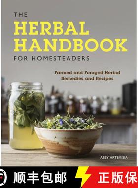 预订 The Herbal Handbook for Homesteaders: Farmed and Foraged Herbal Remedies and Recipes [9780760361863]