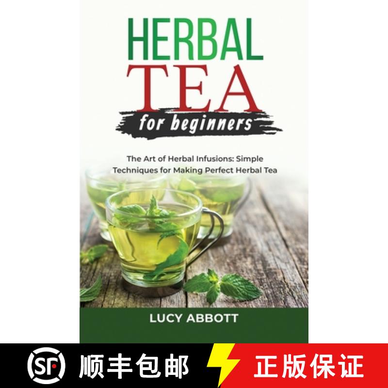 【3-4周达】HERBAL  TEA FOR  BEGINNERS: The Art of Herbal Infusions:  Simple Techniques for Making Per... [9781088207017] - 实物图