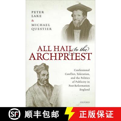 【3-4周达】精装 All Hail to the Archpriest: Confessional Conflict, Toleration, and the Politics of Pu... [9780198840343]