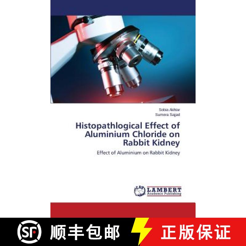 预订 Histopathlogical Effect of Aluminium Chloride on Rabbit Kidney [9783659350153]