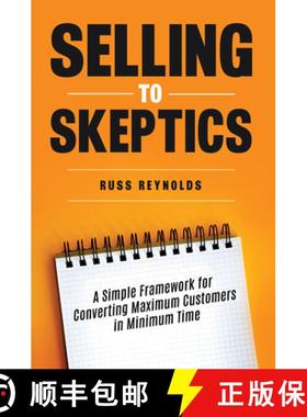 【3-4周达】Selling to Skeptics : A Simple Framework for Converting Maximum Customers in Minimum Time [9781636986319]