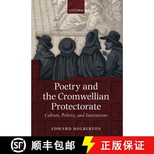 【3-4周达】Poetry and the Cromwellian Protectorate: Culture, Politics, and Institutions [9780199544585]