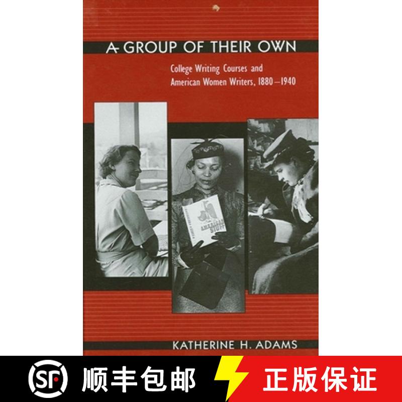 【3-4周达】A Group of Their Own: College Writing Courses and American Women Writers, 1880-1940 [9780791449356]