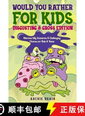 【3-4周达】Would You Rather For Kids: Disgusting & Gross Edition: Hilarious Silly Scenarios & Challen... [9781908567482]