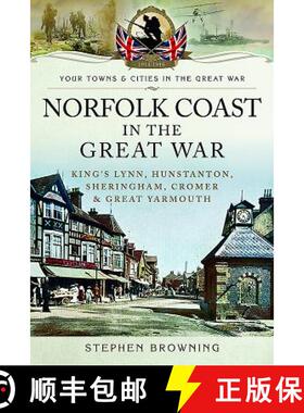 【3-4周达】Norfolk Coast in the Great War: King's Lynn, Hunstanton, Sheringham, Cromer and Great Yarm... [9781473848771]