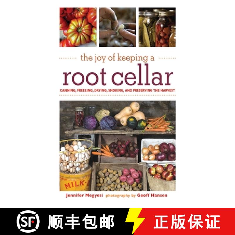 【3-4周达】The Joy of Keeping a Root Cellar: Canning, Freezing, Drying, Smoking and Preserving the Ha... [9781602399754]
