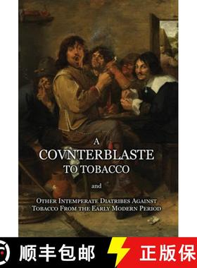 【3-4周达】A Counterblaste to Tobacco, and Other Intemperate Diatribes Against Tobacco From the Early... [9781909606357]