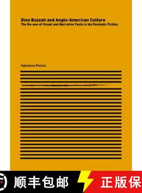 预订 Dino Buzzati and Anglo-American Culture: The Re-Use of Visual and Narrative Texts in His Fantast... [9781443859479]