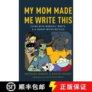 【3-4周达】My Mom Made Me Write This: Living with Worries, Warts, and a Sneaky Water Buffalo [9780998799223]