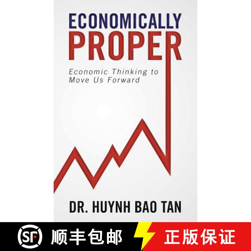 预订 Economically Proper: Economic Thinking to Move Us Forward [9781543746754]