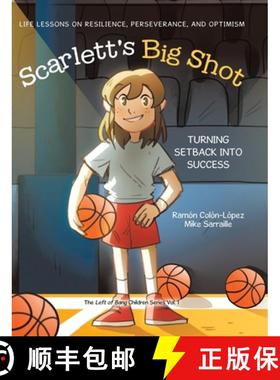 预订 Scarlett's Big Shot: Turning Setback Into Success: Life Lessons on Resilience, Perseverance, and... [9781779417855]