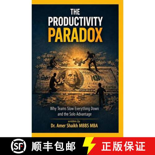 【3-4周达】The Productivity Paradox: Why Teams Slow Everything Down and the Solo Advantage [9781919561134]