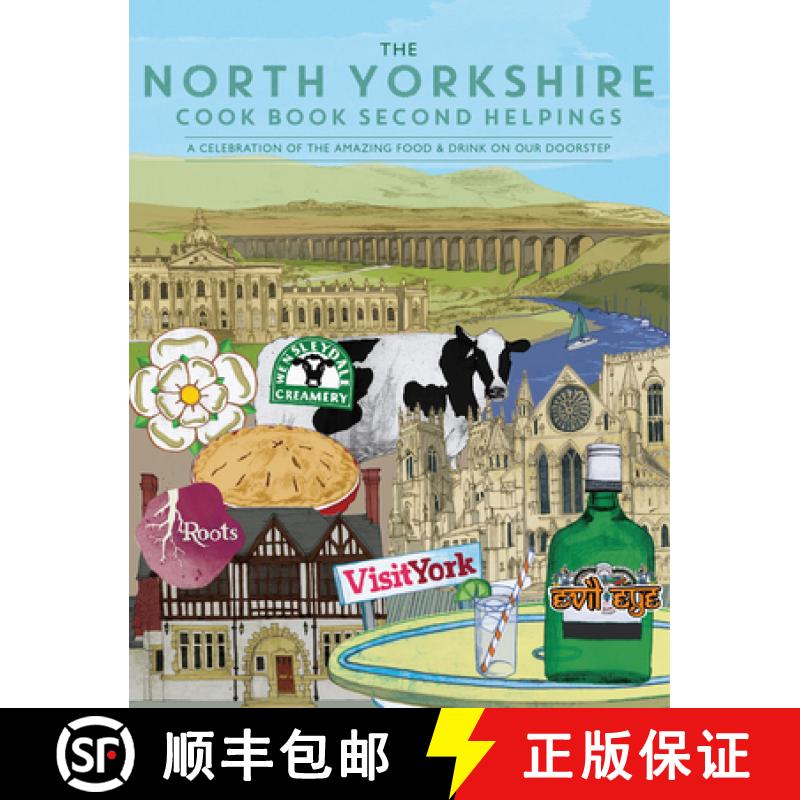 【3-4周达】North Yorkshire Cook Book Second Helpings: A celebration of the amazing food and drink on ... [9781910863565]