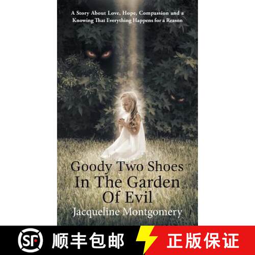 【3-4周达】Goody Two Shoes in the Garden of Evil: A Story About Love, Hope, Compassion and a Knowing ... [9781504388627]