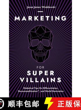 预订 Marketing For SuperVillains: Diabolical Tips on Differentiation, Decommoditization and World Dom... [9798989067305]