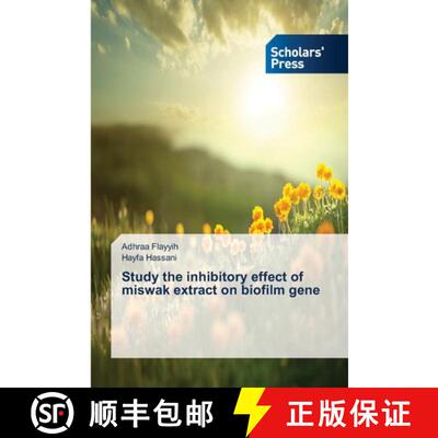 预订 Study the inhibitory effect of miswak extract on biofilm gene [9783659837715]