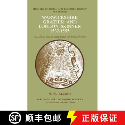 【3-4周达】Warwickshire Grazier and London Skinner 1532-1555: The account book of Peter Temple and Th... [9780197260081]
