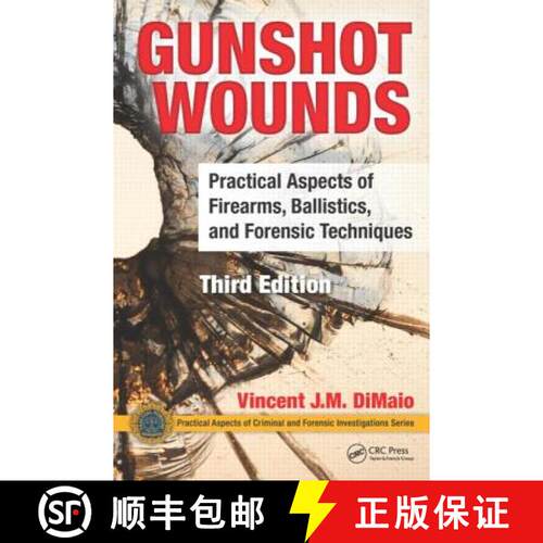 【3-4周达】精装 Gunshot Wounds: Practical Aspects of Firearms, Ballistics, and Forensic Techniques, T... [9781498725699]