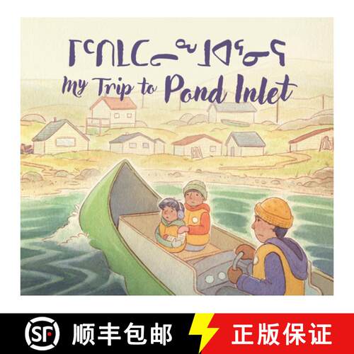 【3-4周达】My Trip to Pond Inlet: Bilingual Inuktitut and English Edition [9781774507728]