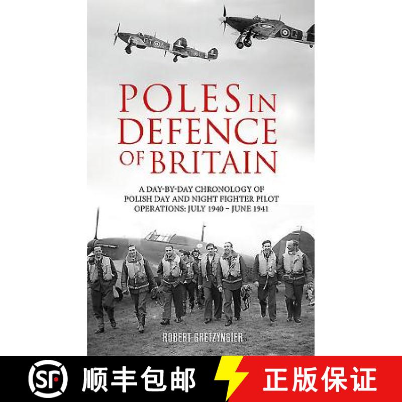 【3-4周达】Poles in Defence of Britain: A Day-By-Day Chronology of Polish Day and Night Fighter Pilot... [9781910690154]