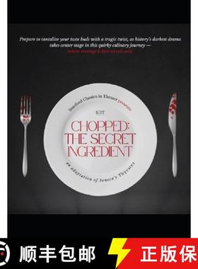 【3-4周达】Chopped: The Secret Ingredient: A Modern Adaptation of Seneca's Thyestes [9780989110884]