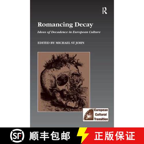 【3-4周达】精装 Romancing Decay: Ideas of Decadence in European Culture [9781840146745]